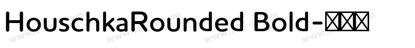 HouschkaRounded Bold字体转换